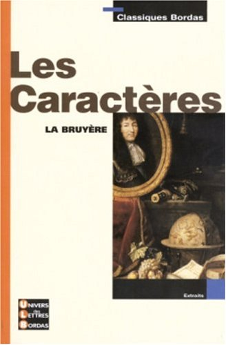 Les caractères : chapitres I à VII et IX à XVI : extraits, chapitres VIII et IX : texte intégral