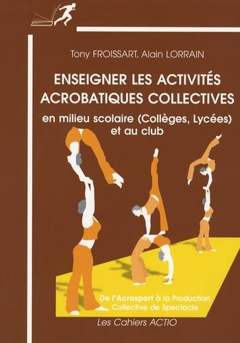 Enseigner les activités acrobatiques collectives en milieu scolaire (collèges, lycées) et au club : 