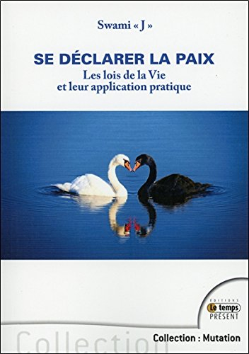 Se déclarer la paix : les lois de la vie et leur application pratique