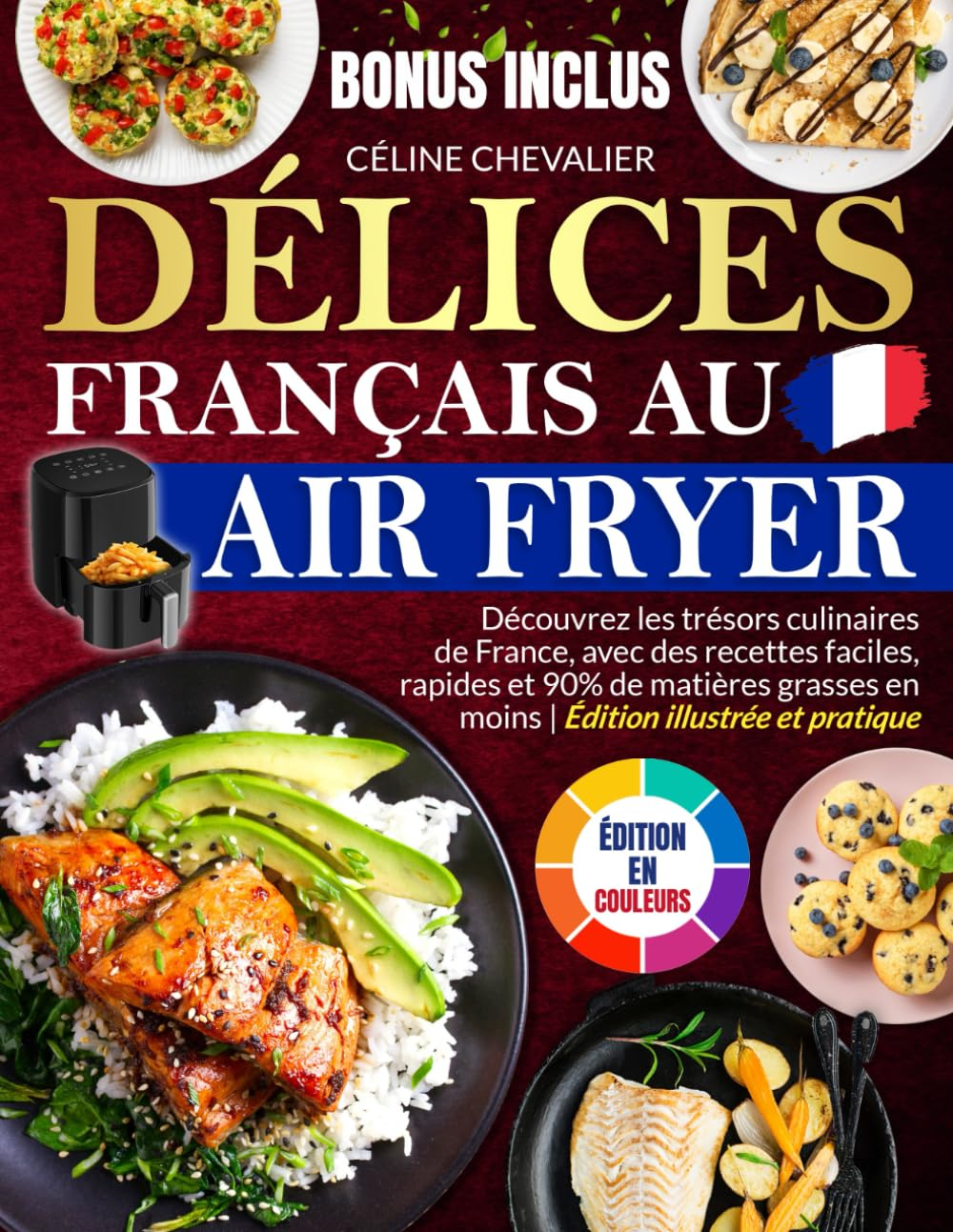 Délices Français au Air Fryer: Découvrez les trésors culinaires de France, avec des recettes faciles