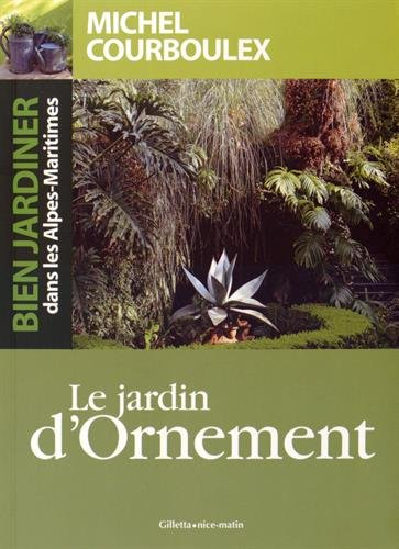 Bien jardiner dans les Alpes-Maritimes : le jardin d'ornement