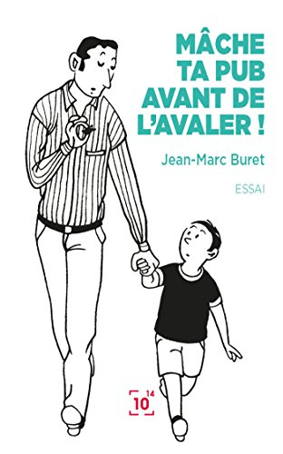 Mâche ta pub avant de l'avaler ! : décortiquons la communication publicitaire