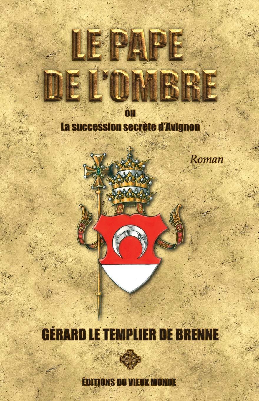 Le Pape de l'ombre: ou la Succession secrète d'Avignon