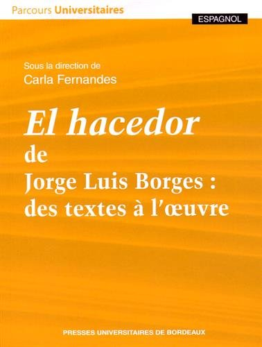 El hacedor de Jorge Luis Borges : des textes à l'oeuvre