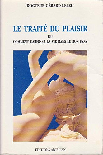 Le Traité du plaisir ou Comment caresser la vie dans le bon sens