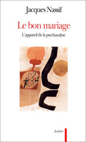 Le Bon mariage : l'appareil de la psychanalyse