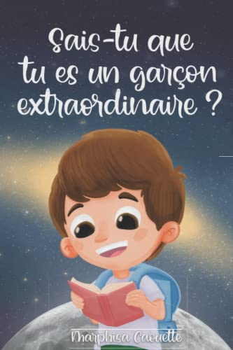 Sais-tu que tu es un garçon extraordinaire ?: Histoires de courage, de confiance en soi et de talent