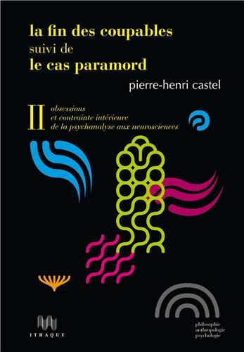 Obsessions et contrainte intérieure : de la psychanalyse aux neurosciences. Vol. 2. La fin des coupa