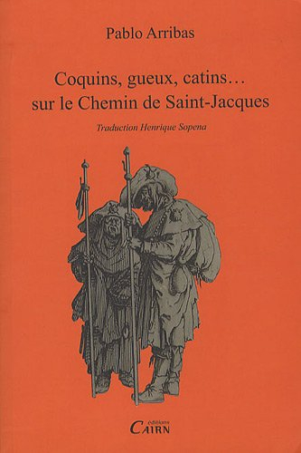 Coquins, gueux, catins... sur le chemin de Saint-Jacques. Picaros y picaresca en el camino de Santia