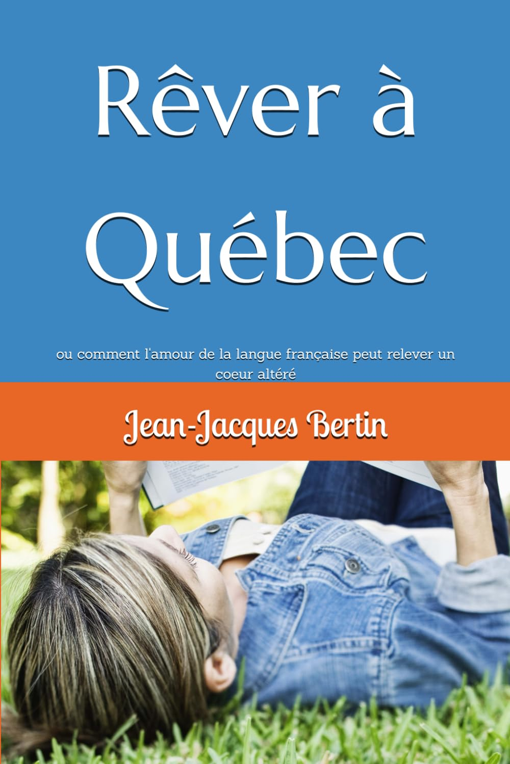 Rêver à Québec: ou comment l'amour de la langue française peut relever un coeur altéré