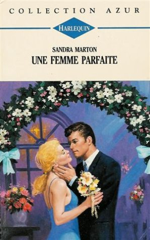 une femme parfaite : collection : harlequin azur n, 1696