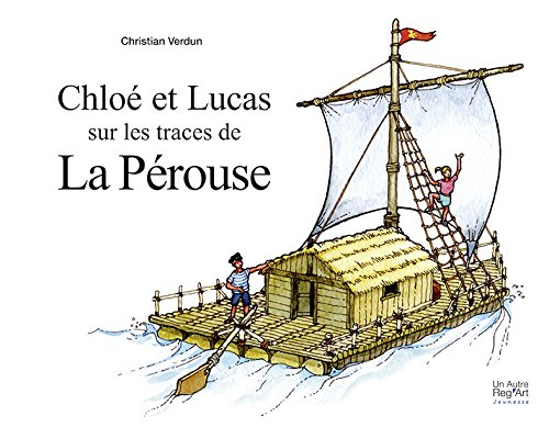 Chloé et Lucas. Chloé et Lucas sur les traces de La Pérouse : carnet de voyage