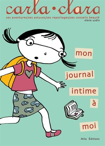 Carla Clara. Vol. 1. Mon journal intime à moi