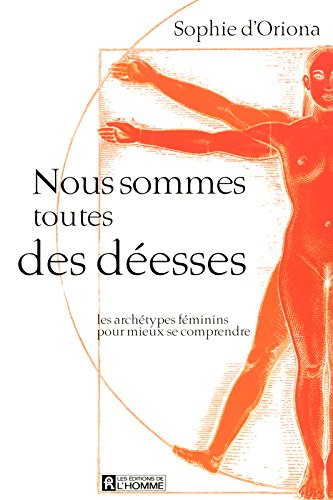 Nous sommes toutes des déesses : archétypes féminins pour mieux se comprendre