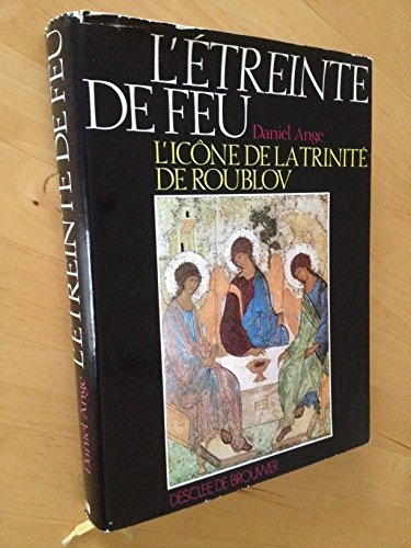 l'etreinte de feu.l'icÔne de la trinite de roublov.