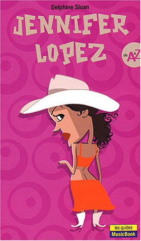 Jennifer Lopez de A à Z