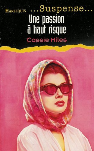 une passion à haut risque : collection : harlequin suspense n, 46