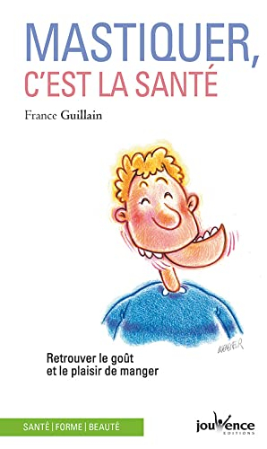 Mastiquer, c'est la santé : retrouver le goût et le plaisir de manger