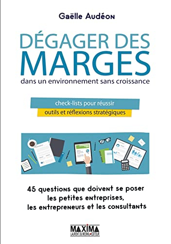 Dégager des marges dans un environnement sans croissance : check list pour réussir, outils et réflex