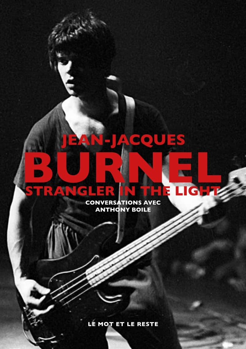 Jean-Jacques Burnel : strangler in the light : conversations avec Anthony Boile