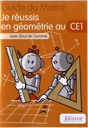 Je réussis en géométrie au CE1 avec Bout de Gomme: Guide du maitre
