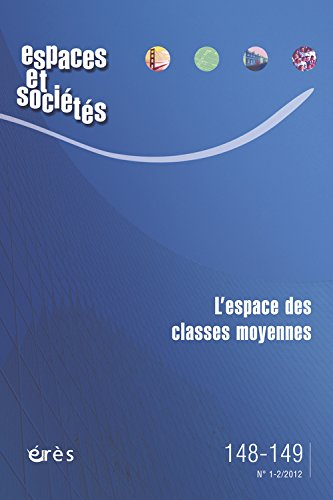 Espaces et sociétés, n° 148-149. L'espace des classes moyennes