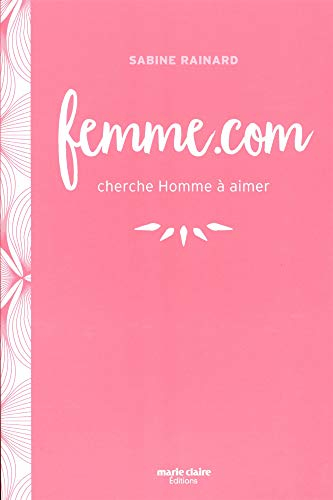 Femme.com : cherche homme à aimer