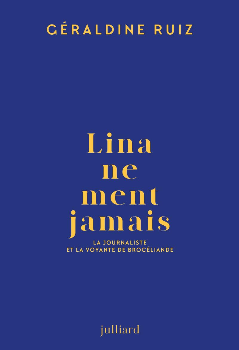 Lina ne ment jamais : la journaliste et la voyante de Brocéliande