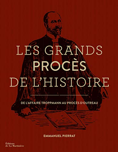 Les grands procès de l'histoire : de l'affaire Troppmann au procès d'Outreau