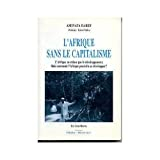L'Afrique sans le capitalisme - L'Afrique ne refuse pas le développement mais comment l'Afrique peut