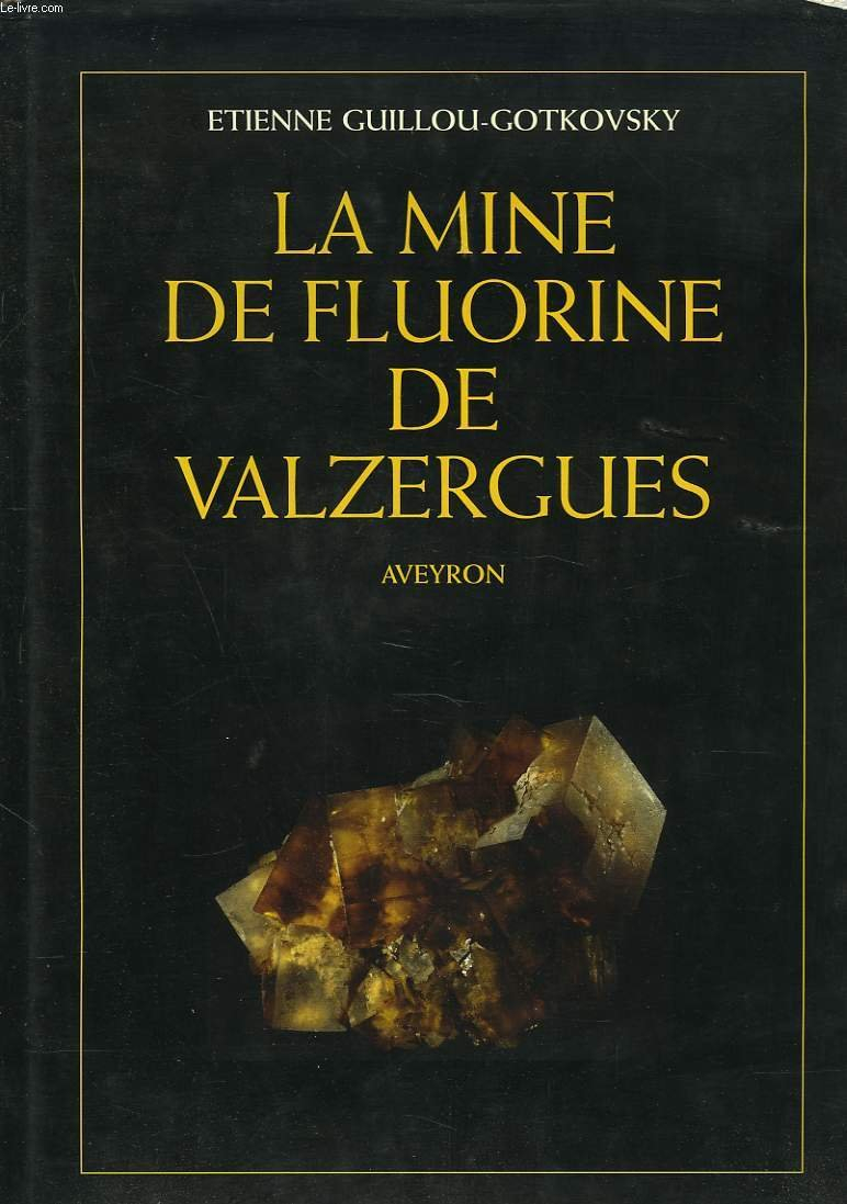 La mine de fluorine de Valzergues : Aveyron