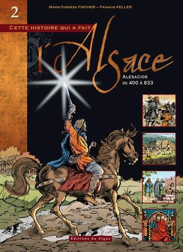 Cette histoire qui a fait l'Alsace. Vol. 2. Alesacios, de 400 à 833