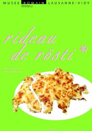 Rideau de rösti : catalogue de l'exposition, Musée romain de Lausanne-Vidy, du 24 mars 2005 au 15 ja