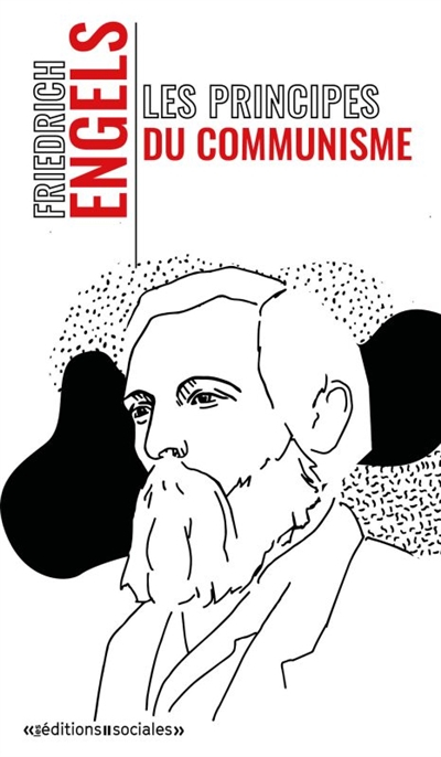 Les principes du communisme. Projet de profession de foi communiste. Contribution à l'histoire de la