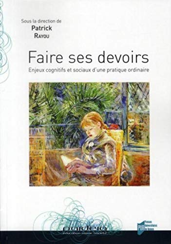 Faire ses devoirs : enjeux cognitifs et sociaux d'une pratique ordinaire