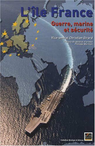 L'île France : guerre, marine et sécurité : pour une nouvelle stratégie de défense
