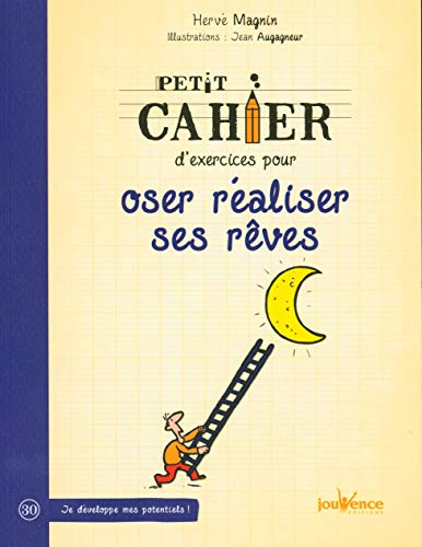 Petit cahier d'exercices pour oser réaliser ses rêves