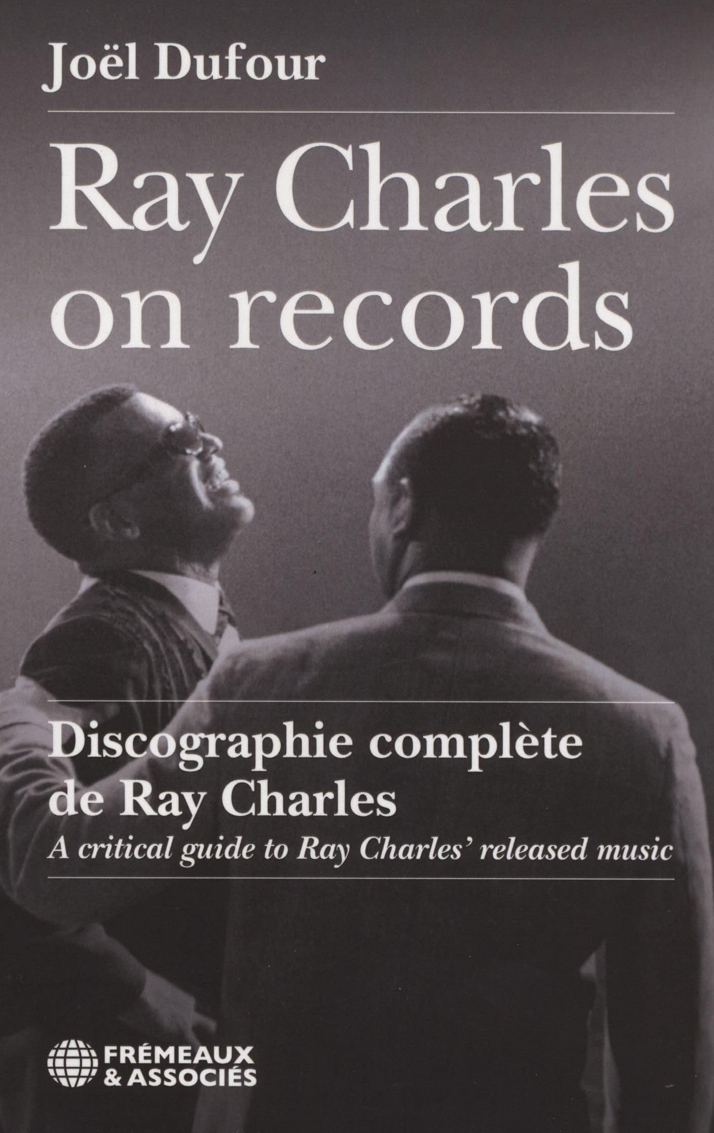 Ray Charles on record : une discographie complète de Ray Charles. Ray Charles on record : a critical