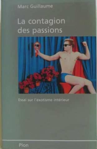 La Contagion des passions : essai sur l'exotisme intérieur
