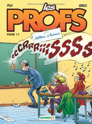 Les profs. Vol. 11. Tableau d'horreur