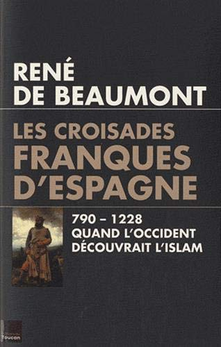 Les croisades franques d'Espagne, VIIIe-XIIe siècle : quand l'Occident découvrait l'Islam
