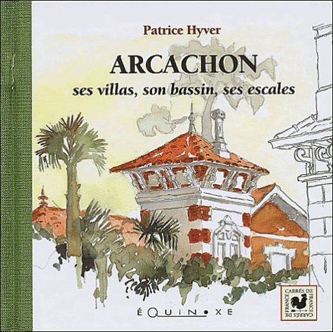 Arcachon, ses villas, son bassin, ses escales