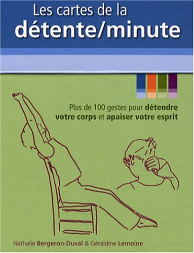 Les cartes de la détente-minute : plus de 100 gestes pour détendre votre corps et apaiser votre espr