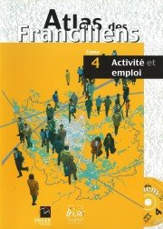 Atlas des Franciliens. Vol. 4. Activité et emploi