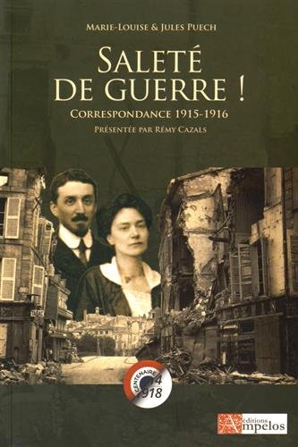 Saleté de guerre ! : Marie-Louise & Jules Puech : correspondance 1915-1916