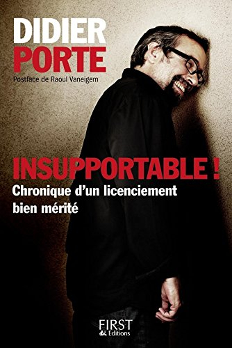 Insupportable ! : Chronique d'un licenciement bien mérité