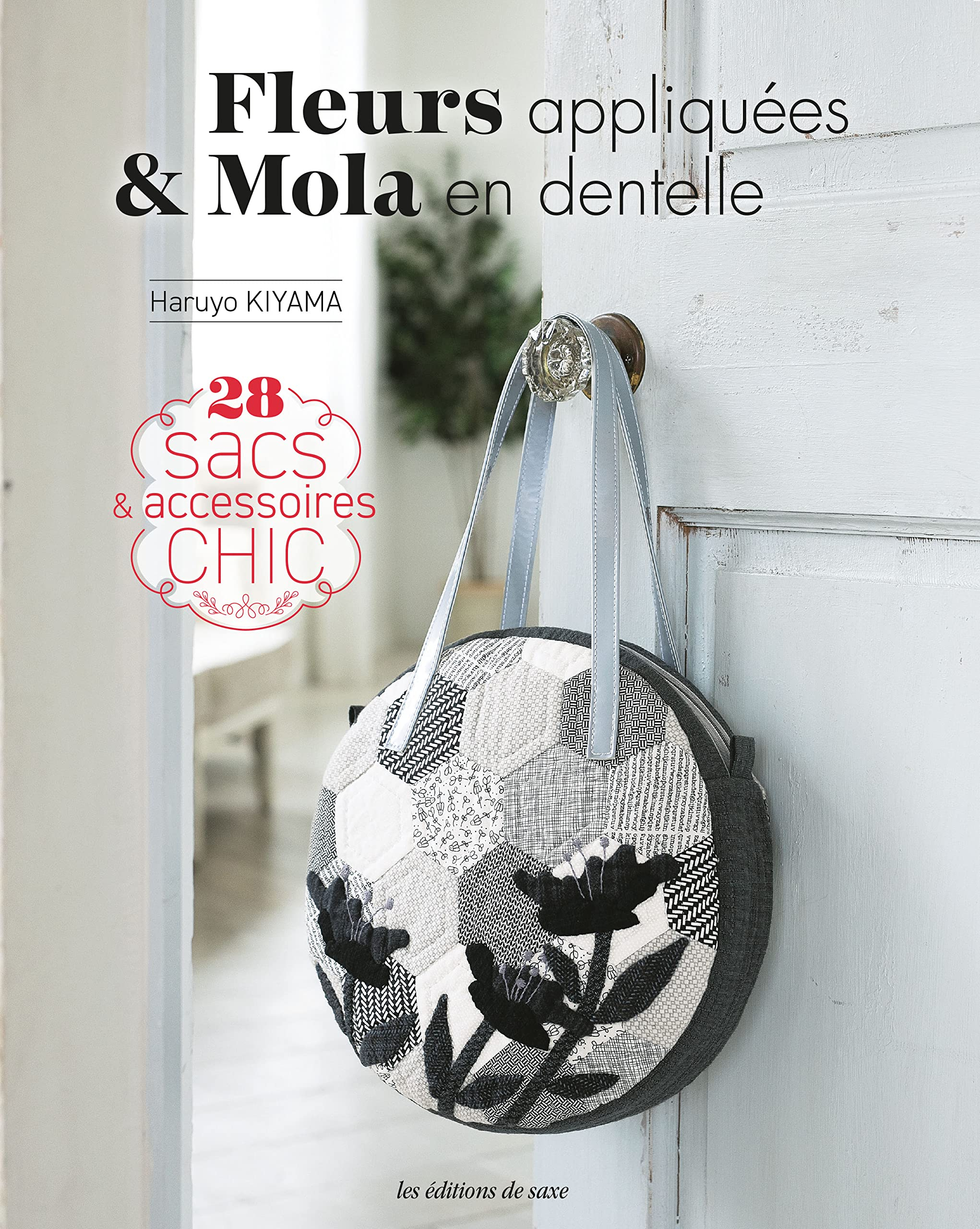 Fleurs appliquées & mola en dentelle : 28 sacs & accessoires chic