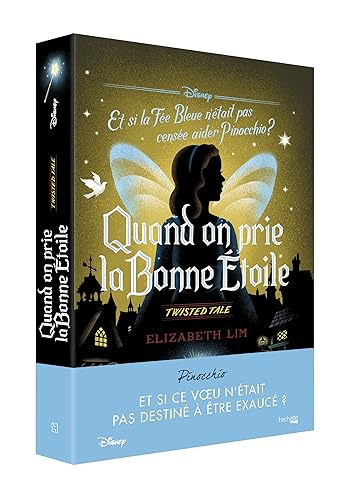 Quand on prie la bonne étoile : twisted tale : et si la Fée Bleue n'était pas censée aider Pinocchio