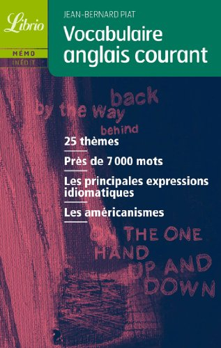 Vocabulaire anglais courant : 25 thèmes, près de 7.000 mots, les principales expressions idiomatique