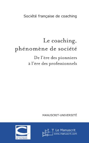 le coaching, phénomène de société: de l'ère des pionniers à l'ère des professionnels